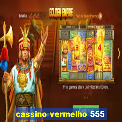 cassino vermelho 555